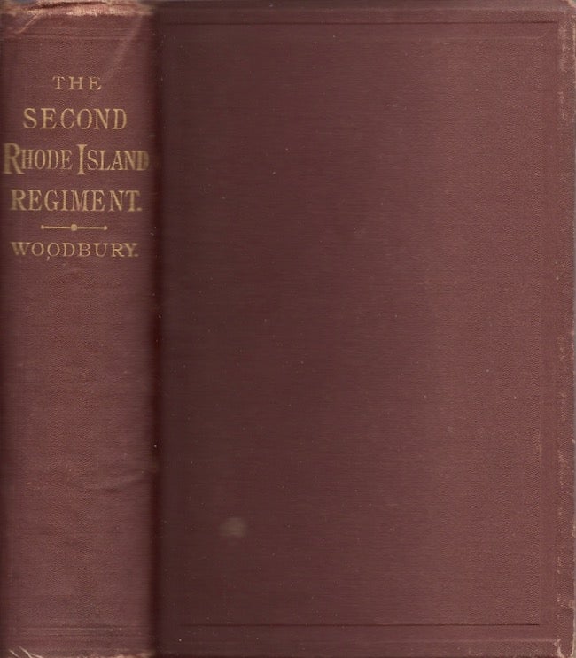 Item #24449 The Second Rhode Island Regiment: A Narrative of Military Operations In Which the Regiment was Engaged From the Beginning to the End of the War For the Union. Augustus Woodbury.