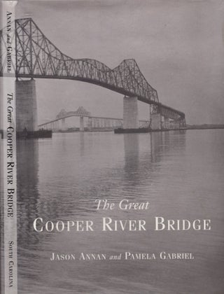 Item #24470 The Great Cooper River Bridge. Jason Annan, Pamela Gabriel