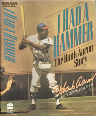 Item #24491 I Had A Hammer The Hank Aaron Story. Henry Aaron, Lonnie Wheeler
