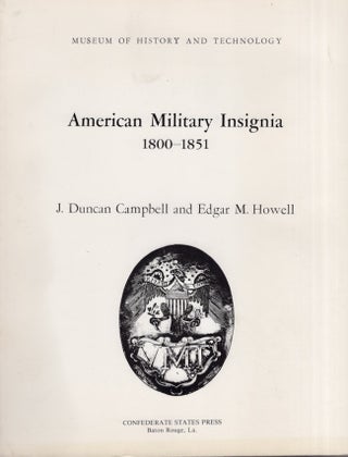 Item #24508 American Military Insignia 1800-1851. J. Duncan Campbell, Edgar M. Howell