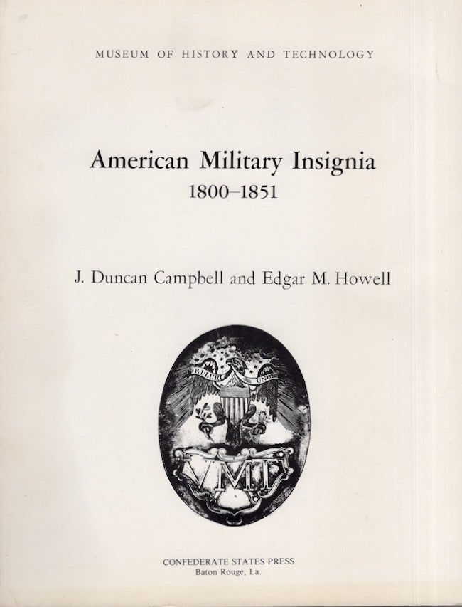 Item #24508 American Military Insignia 1800-1851. J. Duncan Campbell, Edgar M. Howell.