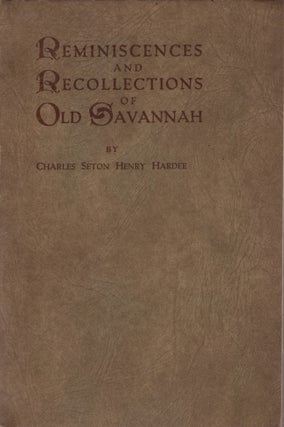 Item #24560 Reminiscences and Recollections of Old Savannah. Charles Seton Henry Hardee, Martha...