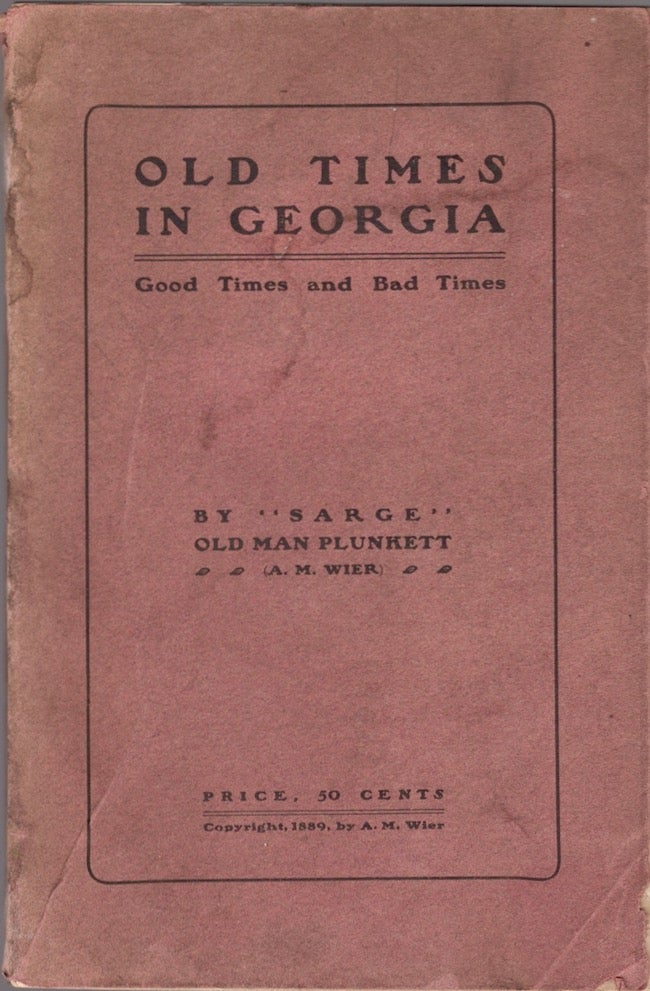 Item #24561 Old Times in Georgia Good Times and Bad by "Sarge" (A.M. Wier). A. M. Wier.