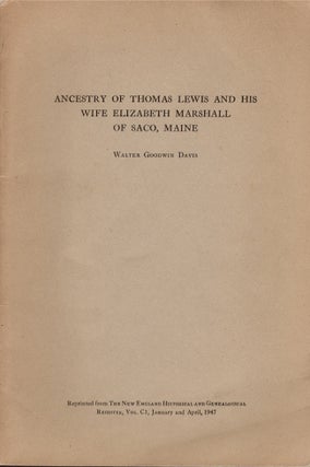 Item #24577 Ancestry of Thomas Lewis and His Wife: Elizabeth Marshall, of Saco, Maine. Walter...