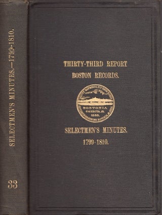 Item #24580 Records Relating to the Early History of Boston. Thirty-Third Report. Selectmen's...