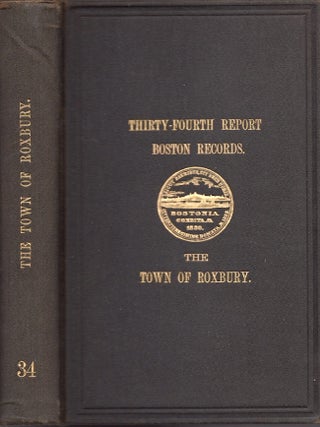 Item #24582 Records Relating to the Early History of Boston. Thirty-Fourth Report. The Town of...