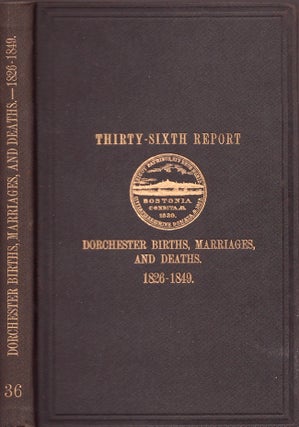 Item #24583 Records Relating to the Early History of Boston. Thirty-Sixth Report. Dorchester...