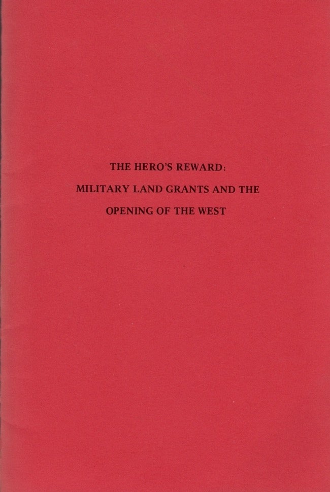 Item #24602 The Hero's Reward: Military Land Grants and the Opening of the West. David W. Dumas.