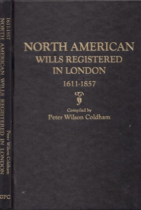 Item #24604 North American Wills Registered in London, 1611-1857. Peter Wilson Coldham