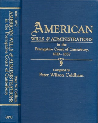 Item #24606 American Wills & Administrations in the Prerogative Court of Canterbury, 1610-1857....