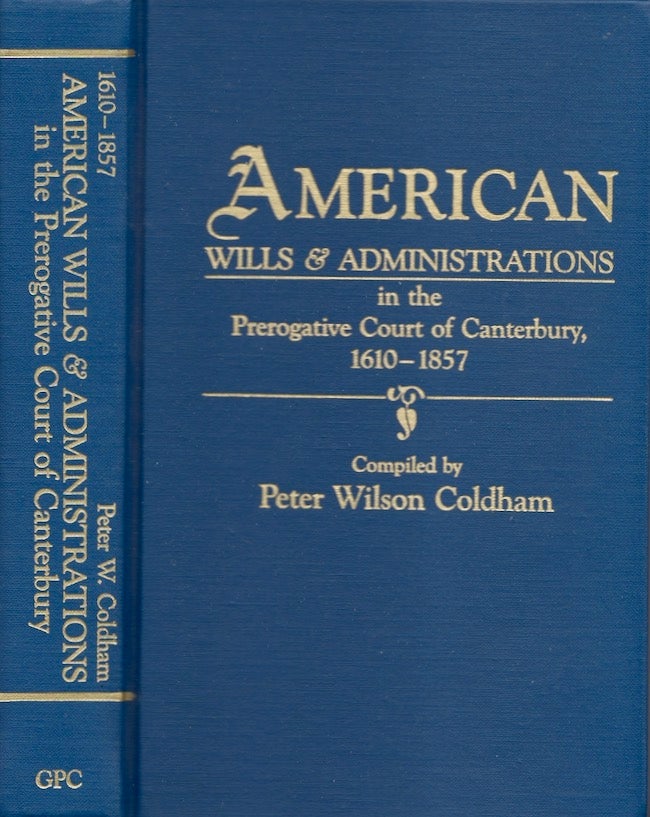 Item #24606 American Wills & Administrations in the Prerogative Court of Canterbury, 1610-1857. Peter Wilson Coldham.