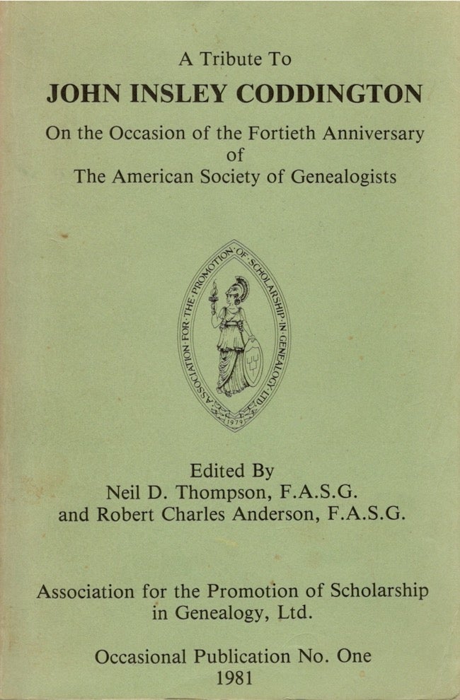 Item #24630 A Tribute to John Insley Coddington on the Occasion of the Fortieth Anniversary of the American Society of Genealogists. Neil D. Thompson, Robert Charles Anderson.
