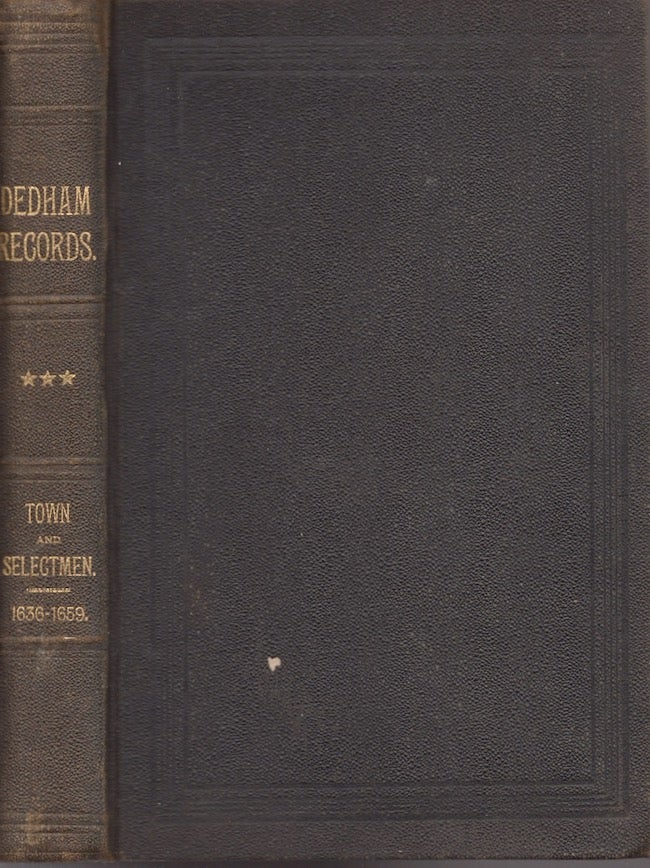 Item #24636 The Early Records of the Town of Dedham, Massachusetts. 1636-1659. Volume Three. Don Gleason Hill.