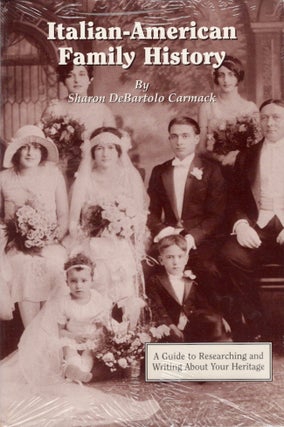 Item #24643 Italian-American Family History: A Guide to Researching and Writing About Your...
