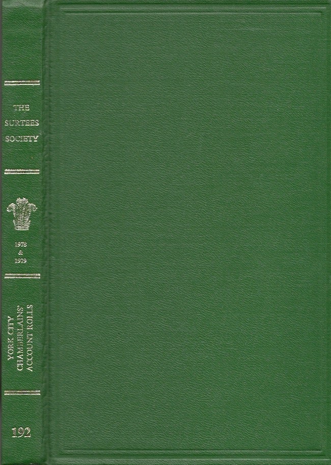 Item #24647 York City Chamberlains' Account Rolls 1396-1500. The Surtees Society, R. B. Dobson.