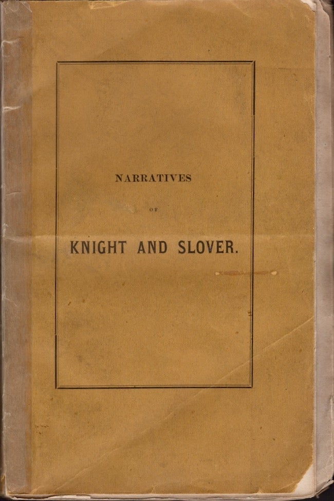 Item #24671 Indian Atrocities. Narratives of the Perils and Sufferings of Dr. Knight and John Slover, Among the Indians, During the Revolutionary War, With Short Memoirs of Col. Crawford & John Slover. Knight Dr., John Slover, John.
