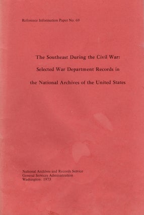 Item #24682 The Southeast During the Civil War: Selected War Department Records in the National...