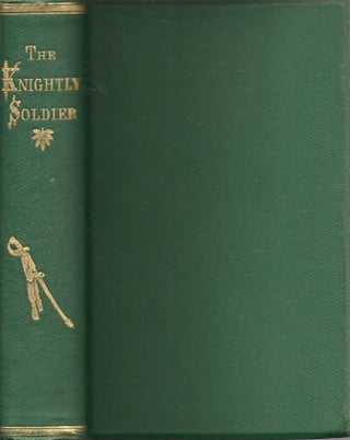 Item #24694 A Record of College, Field, and Prison. The Knightly Soldier: A Biography of Major...