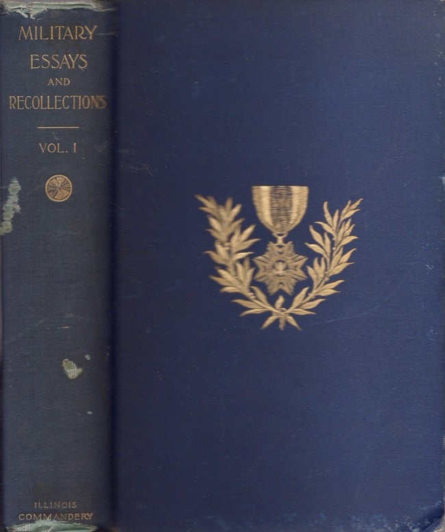 Item #24696 Military Essays and Recollections Papers Read Before the Commandery of the State of Illinois, Military Order of the Loyal Legion of the United States. Vol. I. Military Order of the Loyal Legion of the United States. Illinois Commandery.