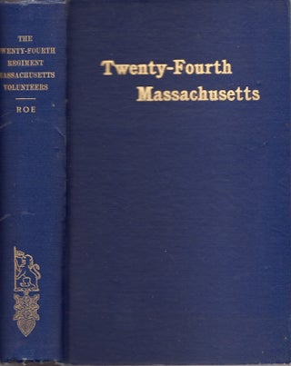 Item #24698 The Twenty Fourth Regiment Massachusetts Volunteers 1861-1866 "New England Guard...
