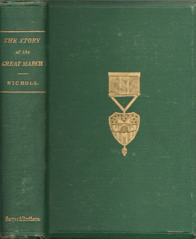 Item #24711 The Story of the Great March. From the Diary of A Staff Officer. Brevet Major George Ward Nichols, Aid-De-Camp to General Sherman.