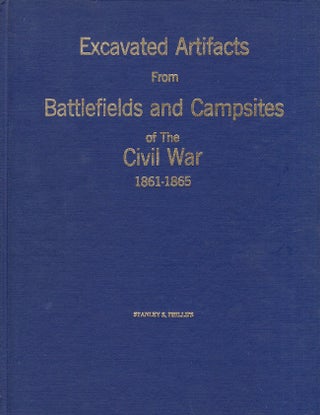 Item #24722 Excavated Artifacts From Battlefields and Campsites of the Civil War 1861-1865....