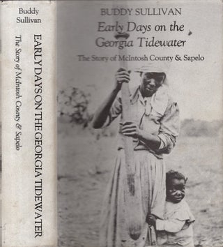 Item #24727 Early Days on the Georgia Tidewater The Story of McIntosh County & Sapelo. Being a...