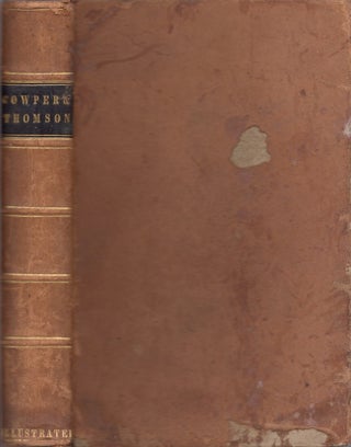 Item #24728 The Works of Cowper and Thomson, Including Many Letters and Poems Never Before...