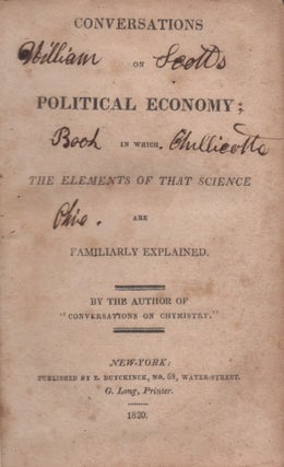 Item #24745 Conversations on Political Economy; in which The Elements of That Science are...
