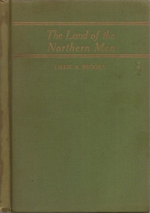 Item #24792 The Land of the Northern Men. Lillie A. Brooks