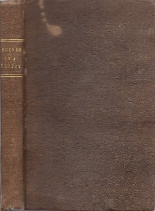 Item #24814 Scenes in a Vestry: Being an Account of the Late Controversy in the South Parish...
