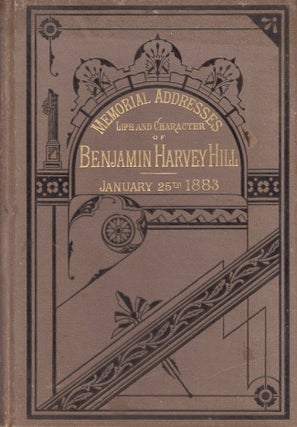 Item #24818 Memorial Addresses on the Life and Character of Benjamin Harvey Hill. United States...