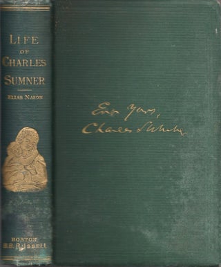 Item #24829 The Life and Times of Charles Sumner. His Boyhood, Education, and Public Career....
