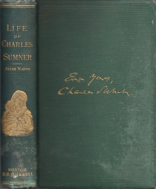 Item #24829 The Life and Times of Charles Sumner. His Boyhood, Education, and Public Career. Elias Nason.