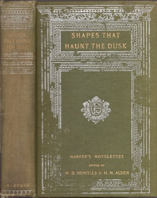 Item #24854 Shapes that Haunt the Dusk. William Dean Howells, Henry Mills Alden