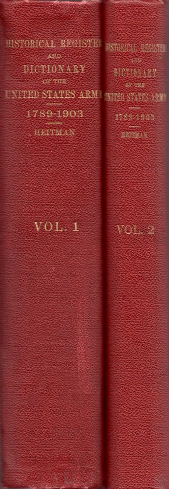 Item #24874 Historical Register and Dictionary of the United States Army, From Its Organization, September 29, 1789, to March 2, 1903. Two volumes. Francis B. Heitman.