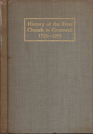 Item #24884 History of the First Church in Cromwell 1715-1915. Rev. Homer Wesley Hildreth