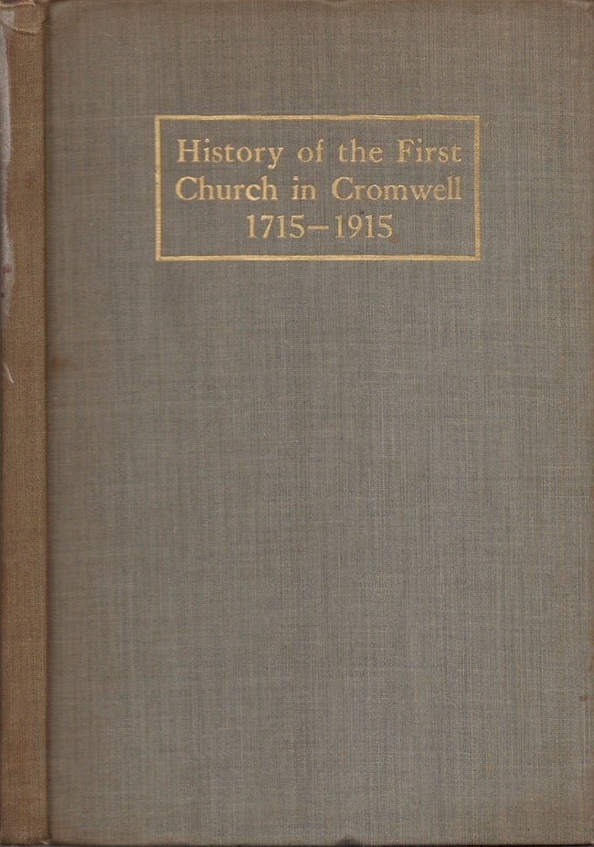 Item #24884 History of the First Church in Cromwell 1715-1915. Rev. Homer Wesley Hildreth.