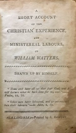 Item #24888 A Short Account of the Christian Experience, and Ministerial Labours, of William...
