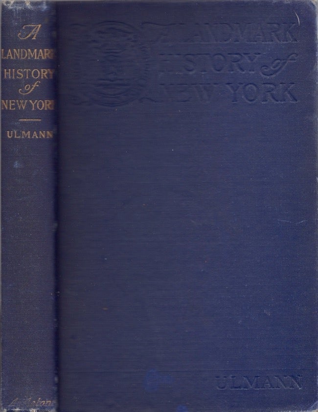 Item #24895 A Landmark History of New York Also the Origin of Street Names and a Bibliography. Albert Ulmann, member of American Historical Association.