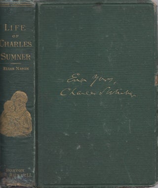 Item #24910 The Life and Times of Charles Sumner. His Boyhood, Education, and Public Career....
