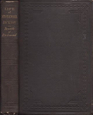 Item #24917 The Life of Stonewall Jackson, From Official Papers, Contemporary Narratives, and...
