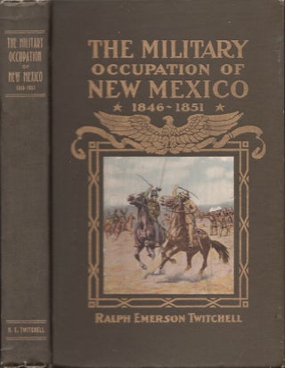 Item #24934 The History of the Military Occupation of the Territory of New Mexico From 1846 to...