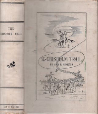 Item #24935 The Chisholm Trail: A History of The World's Greatest Cattle Trail Together with a...
