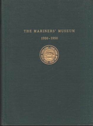 Item #24962 The Mariners' Museum 1930-1950 A History and Guide. Mariners' Museum
