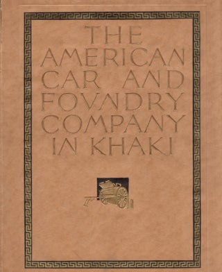 Item #24966 The American Car and Foundry Co. In Khaki Its Achievements in the Great War. The...