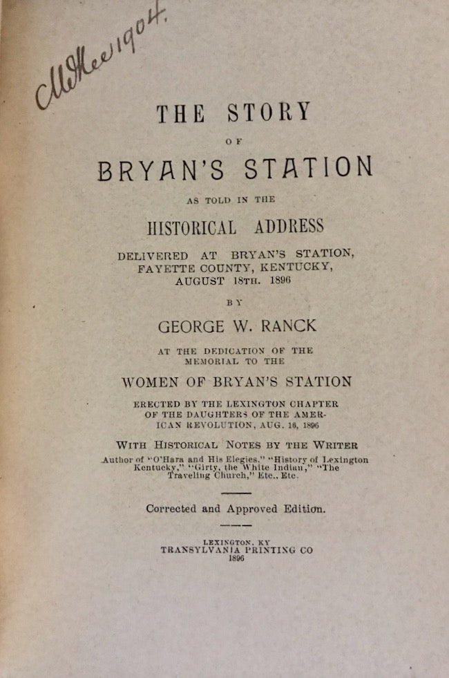 Item #24971 The Story of Bryan's Station As Told in the Historical Address Delivered at Bryan's Station, Fayette County, Kentucky, August 18th, 1896. George W. Ranck.