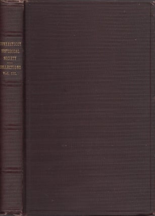 Item #24983 Collections of the Connecticut Historical Society. Volume III. Connecticut Historical...