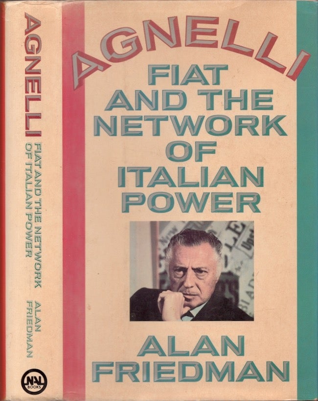 Item #24990 Agnelli Fiat and the Network of Italian Power. Alan Friedman.