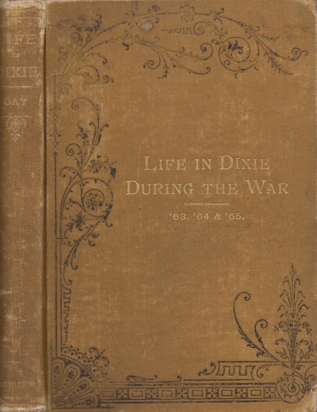 Item #25012 Life in Dixie During the War: 1863-1864-1865. Mary A. H. Gay.